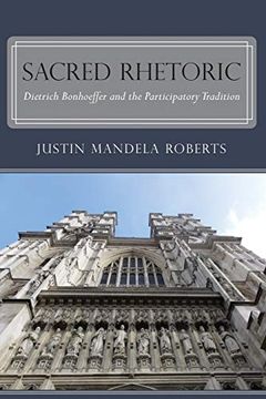 portada Sacred Rhetoric: Dietrich Bonhoeffer and the Participatory Tradition (in English)