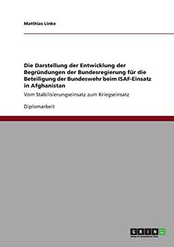 portada Die Darstellung der Entwicklung der Begründungen der Bundesregierung für die Beteiligung der Bundeswehr beim ISAF-Einsatz in Afghanistan (German Edition)