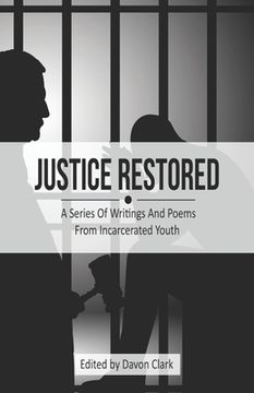 portada Justice Restored: A Series of Writings and Poems from Incarcerated Youth (in English)