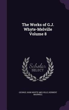portada The Works of G.J. Whyte-Melville Volume 8 (en Inglés)