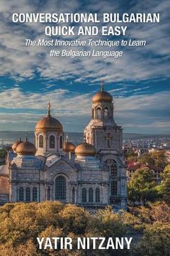portada Conversational Bulgarian Quick and Easy: The Most Innovative Technique to Learn the Bulgarian Language (in English)