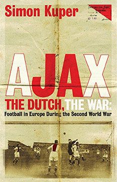 portada ajax, the dutch, the war: football in europe during the second world war (en Inglés)