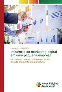 portada Influência do Marketing Digital em uma Pequena Empresa: Um Estudo de Caso Sobre o Poder de Impulsionamento do Marketing