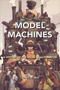 portada Model Machines: A History of the Asian as Automaton (en Inglés)