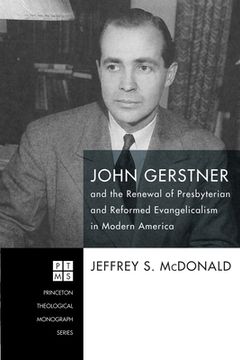 portada John Gerstner and the Renewal of Presbyterian and Reformed Evangelicalism in Modern America (en Inglés)