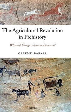portada The Agricultural Revolution in Prehistory: Why did Foragers Become Farmers? (en Inglés)
