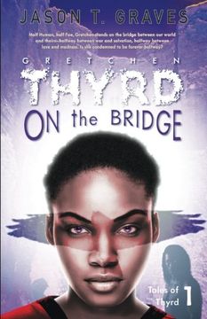 portada Gretchen Thyrd On the Bridge: Volume 1 (The Tales of Thyrd)