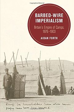 portada Barbed-Wire Imperialism: Britain's Empire of Camps, 1876-1903 (Berkeley Series in British Studies) (en Inglés)