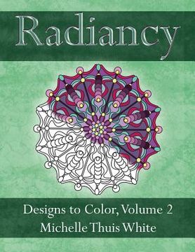 portada Radiancy: Designs to Color, Volume 2 (en Inglés)