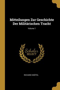 portada Mitteilungen zur Geschichte der Militärischen Tracht; Volume 1 (in German)