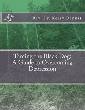 portada Taming the Black Dog: A Guide to Overcoming Depression (in English)