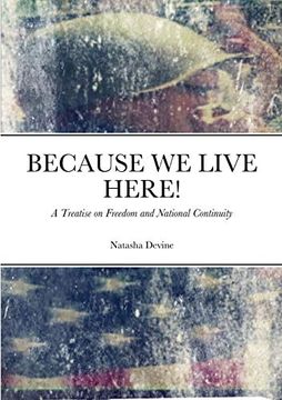 portada Because we Live Here: A Treatise on Freedom and National Continuity (in English)