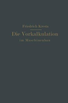 portada Die Vorkalkulation im Maschinen- und Elektromotorenbau nach neuzeitlich-wissenschaftlichen Grundlagen: Ein Hilfsbuch für Praxis und Unterricht (German Edition)