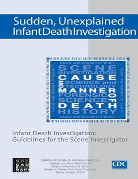 portada Sudden, Unexplained, Infant Death Investigation: Guidelines for the Scene Investigator (en Inglés)