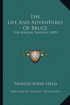 portada the life and adventures of bruce: the african traveler (1859) (en Inglés)