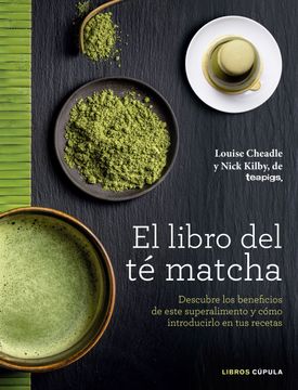 portada El Libro del té Matcha: Descubre los Beneficios de Este Superalimento y Cómo Introducirlo en tus Recetas (Cocina) (in Spanish)