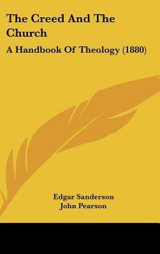 portada the creed and the church: a handbook of theology (1880) (en Inglés)