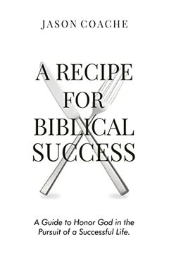 portada A Recipe for Biblical Success: A Guide to Honor god in the Pursuit of a Successful Life (en Inglés)