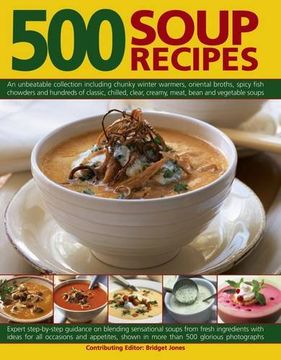 500 Soup Recipes: An Unbeatable Collection Including Chunky Winter Warmers, Oriental Broths, Spicy Fish Chowders and Hundreds of Classic (en Inglés)