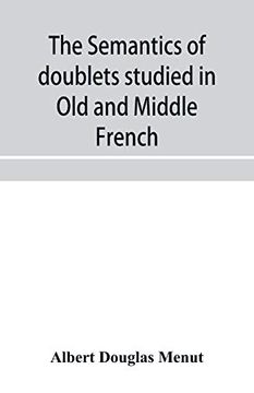 portada The Semantics of Doublets Studied in old and Middle French (en Inglés)