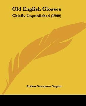 portada old english glosses: chiefly unpublished (1900) (in English)