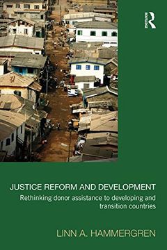 portada Justice Reform and Development: Rethinking Donor Assistance to Developing and Transitional Countries (Law, Development and Globalization)
