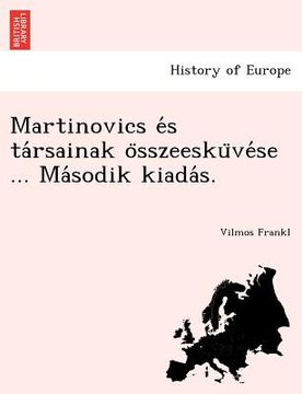 portada Martinovics E S Ta Rsainak O Sszeesku Ve Se ... Ma Sodik Kiada S. (en Húngaro)