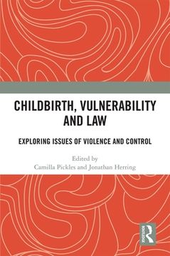 portada Childbirth, Vulnerability and Law: Exploring Issues of Violence and Control (en Inglés)