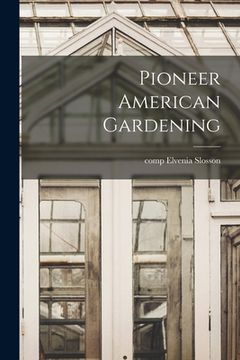 portada Pioneer American Gardening (en Inglés)