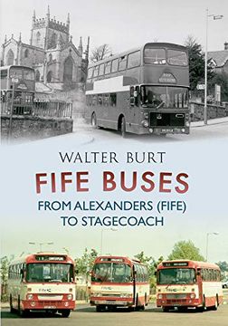 portada Fife Buses From Alexanders (Fife) to Stagecoach (en Inglés)