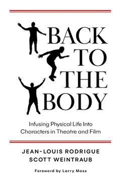 portada Back to the Body: Infusing Physical Life into Characters in Theatre and Film