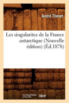 portada Les Singularitez de la France Antarctique (Nouvelle Édition) (Éd.1878) (in French)