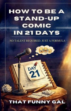 portada How to Be a Stand-Up Comic in 21 Days. The Step-by-Step Formula to Build Your First Stand-Up Set (en Inglés)