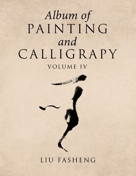 portada Album of Painting and Calligrapy Volume Iv (en Inglés)