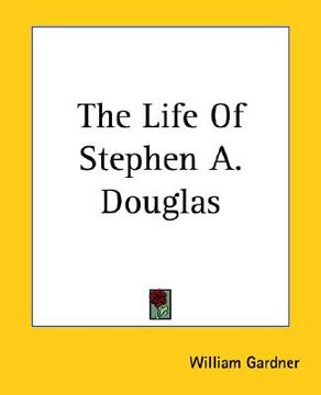 portada the life of stephen a. douglas