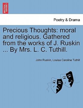 portada precious thoughts: moral and religious. gathered from the works of j. ruskin ... by mrs. l. c. tuthill.