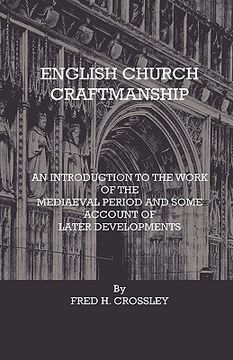 portada english church craftmanship - an introduction to the work of the medieval period and some account of later developments (en Inglés)