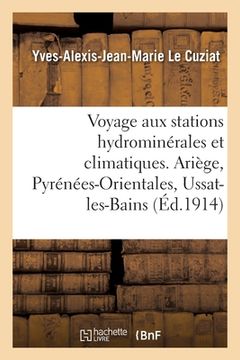 portada Société d'Hydrologie Et de Climatologie de Bordeaux Et Du Sud-Ouest. Voyage d'Étude Aux Stations: Hydrominérales Et Climatiques, Septembre 1913. Arièg (in French)