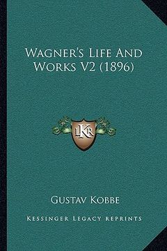 portada wagner's life and works v2 (1896) (en Inglés)