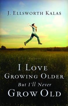 portada i love growing older, but i'll never grow old (en Inglés)