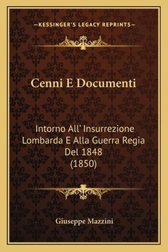 portada Cenni E Documenti: Intorno All' Insurrezione Lombarda E Alla Guerra Regia Del 1848 (1850) (en Italiano)