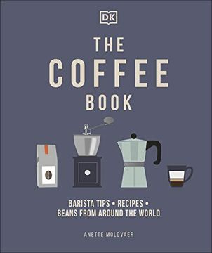 portada The Coffee Book: Barista Tips * Recipes * Beans From Around the World (en Inglés)