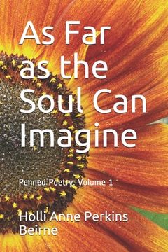 portada As Far as the Soul Can Imagine: Penned Poetry (en Inglés)