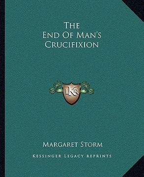 portada the end of man's crucifixion