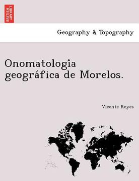portada onomatologi a geogra fica de morelos. (in English)