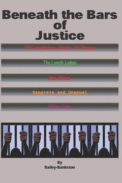 portada Beneath the Bars of Justice (en Inglés)