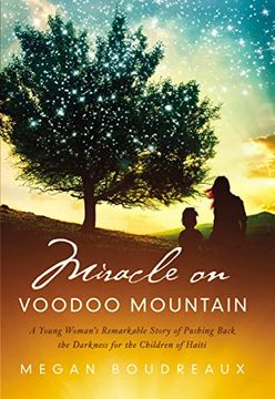 portada Miracle on Voodoo Mountain: A Young Woman's Remarkable Story of Pushing Back the Darkness for the Children of Haiti (en Inglés)