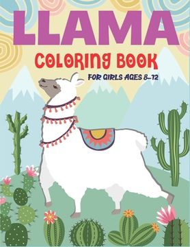 portada Llama Coloring Book for Girls Ages 8-12: A Fantastic Llama Coloring Activity Book, Great Gift For Girls who love coloring (en Inglés)