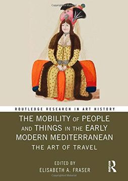 portada The Mobility of People and Things in the Early Modern Mediterranean: The Art of Travel (in English)