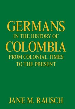 portada Germans in the History of Colombia from Colonial Times to the Present (en Inglés)